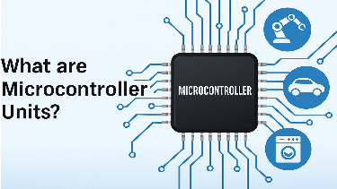 What is a Microcontroller Unit (MCU)? Uses, Features, and Applications Explained