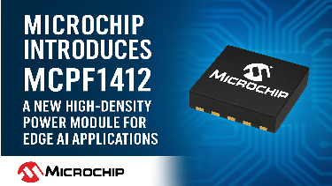 Microchip Introduces MCPF1412, a New High-Density Power Module for Edge AI Applications