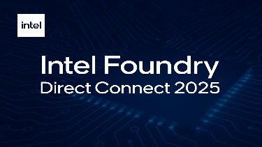 Intel Foundry Direct Connect 2025: Advancing 14A and 18A Technologies, Strengthening Ecosystem Partnerships